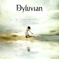 Dyluvian : A Great Time from Here